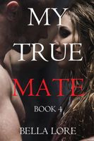 My True Mate: Book 4