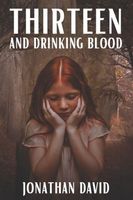 Thirteen and Drinking Blood