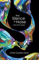 The Silence in Noise and Other Stories