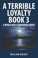 A TERRIBLE LOYALTY--BOOK 3