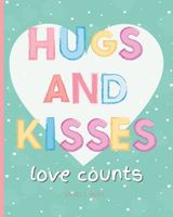 Hugs and Kisses