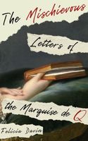 The Mischievous Letters of the Marquise de Q