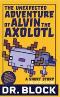 The Unexpected Adventure of Alvin the Axolotl