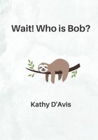 Wait! Who is Bob?