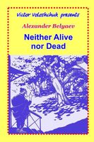 Neither Alive nor Dead