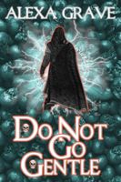 Do Not Go Gentle