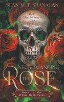 Necromancing The Rose