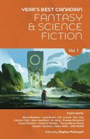 Year's Best Canadian Fantasy and Science Fiction: Volume One