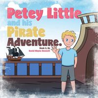 Petey Little and his Pirate Adventure