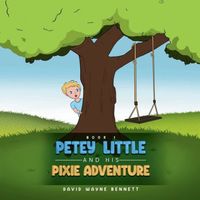 Petey Little and his Magical Pixie Adventure