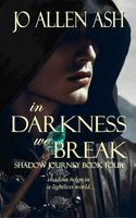 In Darkness We Break - Shadow Journey Book Four