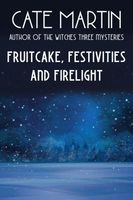 Fruitcake, Festivities and Firelight