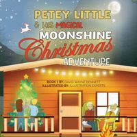 Petey Little and his Magical Moonshine Christmas