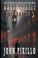 The Gigantic Sherlock Holmes Baker Street Universes 3