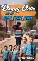 Danny Orlis and the Rock Point Rebel