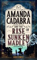 Amanda Cadabra and The Rise of Sunken Madley