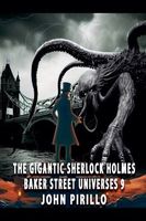 The Gigantic Sherlock Holmes Baker Street Universes 9