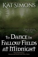 To Dance in Fallow Fields at Midnight